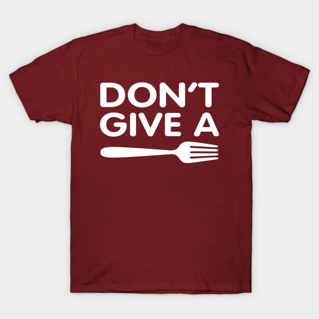 Don't give a Fork T-Shirt by BOEC Gear